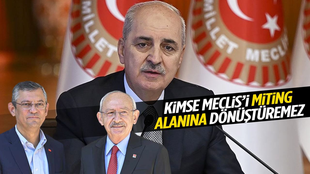 Numan Kurtulmuş: Kimse Meclis’i miting alanına dön