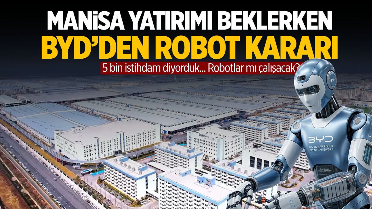Manisa yatırımı beklerken BYD'den insansı robot kararı