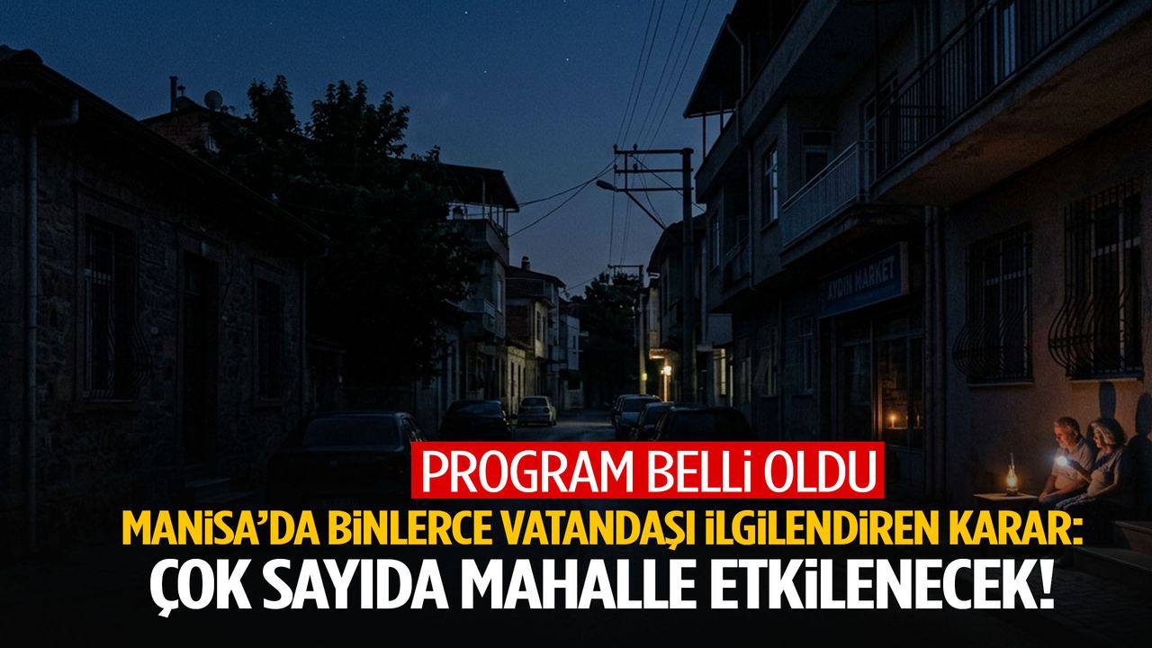 Manisa’da binlerce kişiyi etkileyecek karar! Saatl