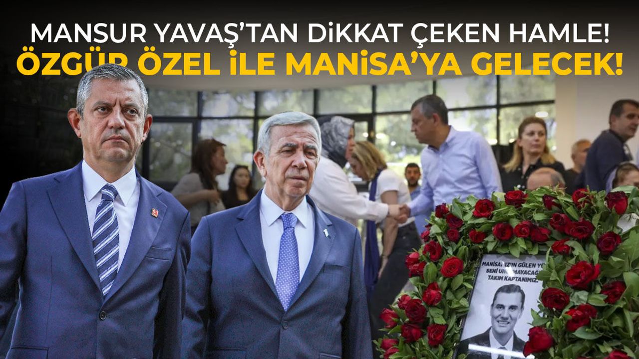 Mansur Yavaş ve Özgür Özel birlikte Manisa'ya gele