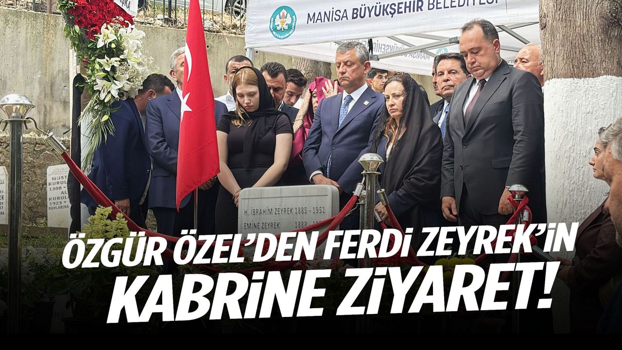 Özgür Özel Ferdi Zeyrek’in kabrini ziyaret etti