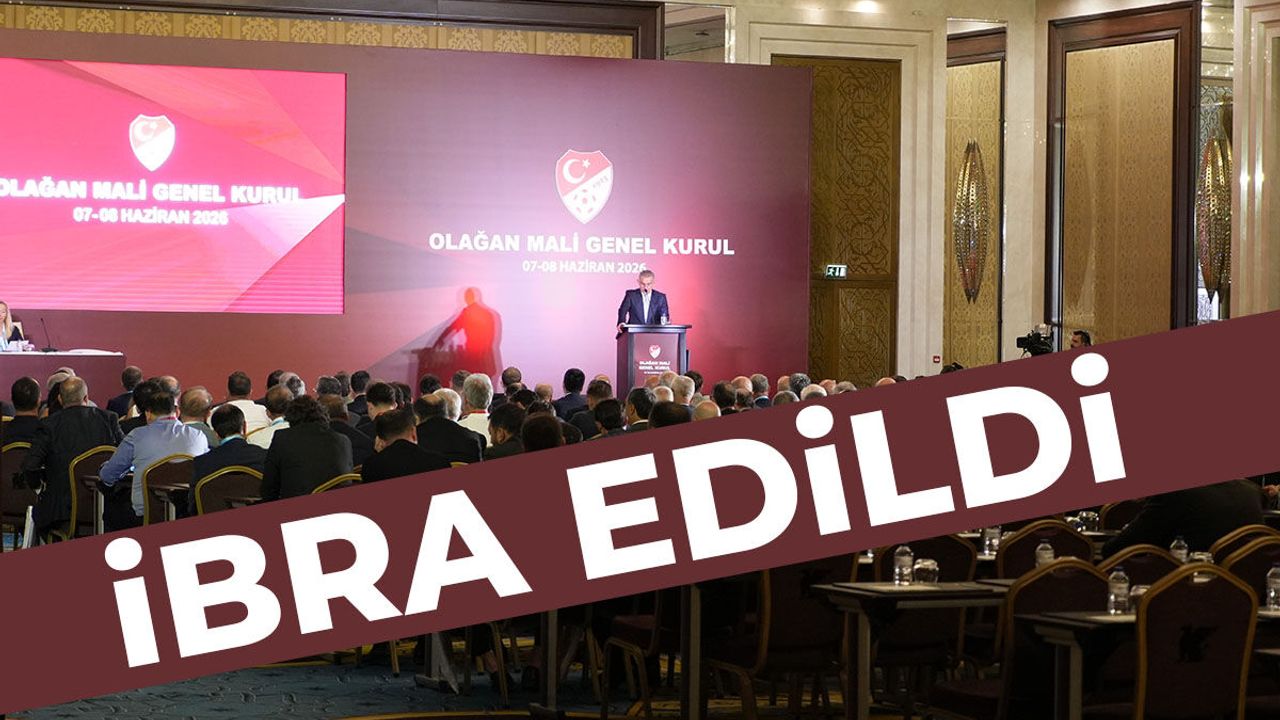 TFF’nin faaliyetleri ibra edildi