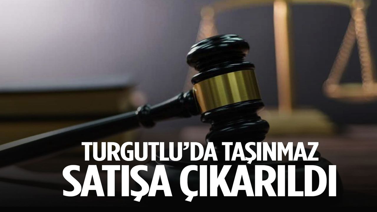 Turgutlu'da taşınmaz satışa çıkarıldı