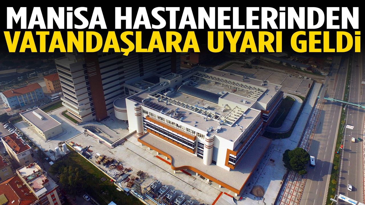 Manisa hastanelerinden uyarı geldi!