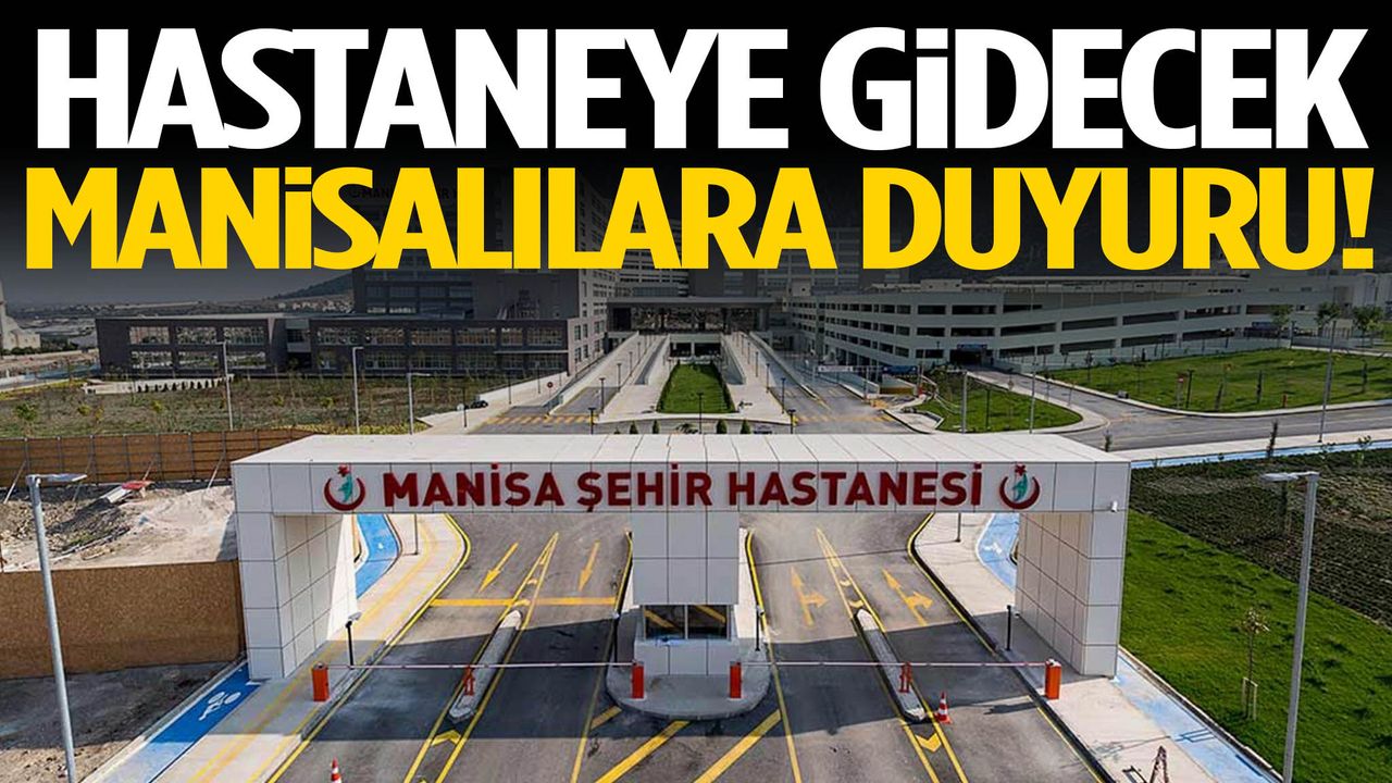 Hastaneye gidecek Manisalılara önemli duyuru!