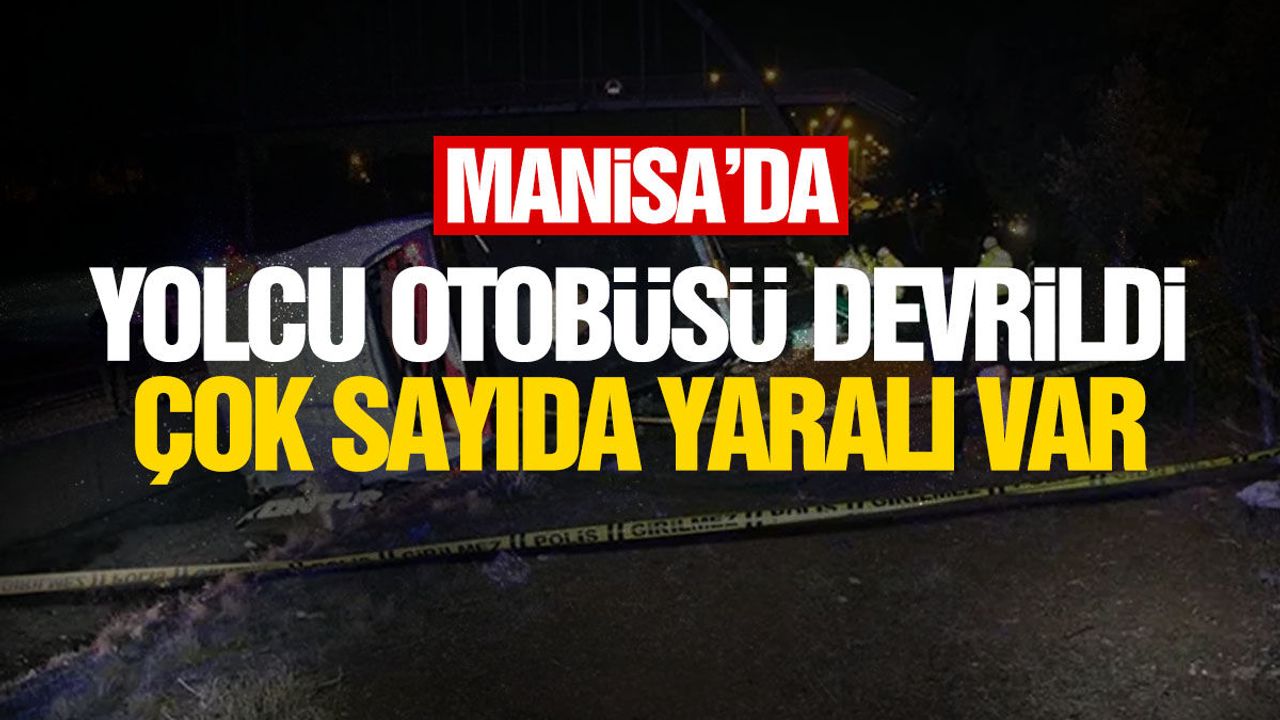 Manisa'da yolcu otobüsünün şarampole devrilmesi sonucu 17 kişi yaralandı