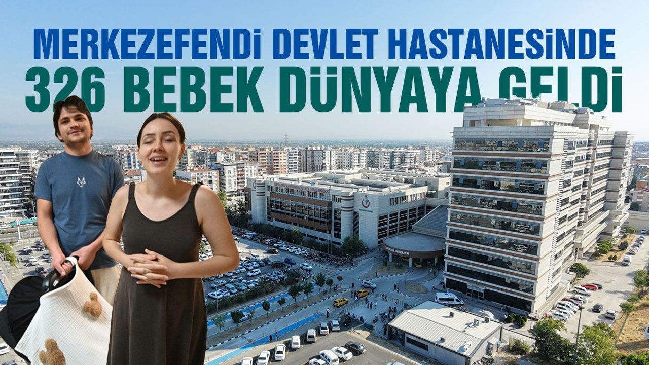 Merkezefendi Devlet Hastanesinde 9 ayda 326 bebek dünyaya geldi