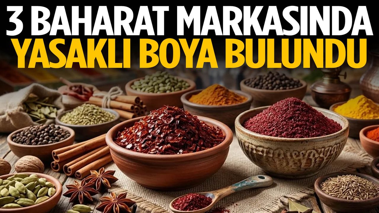 3 baharat markasında yasaklı boya bulundu