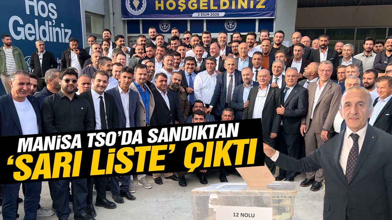 Manisa TSO’da sandıktan ‘sarı liste’ çıktı!
