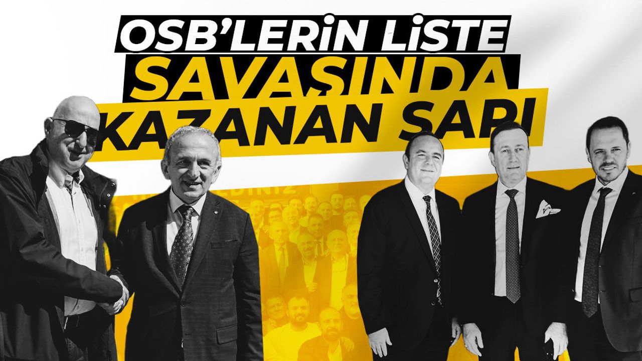 OSB’lerin liste savaşında kazanan sarı renk!