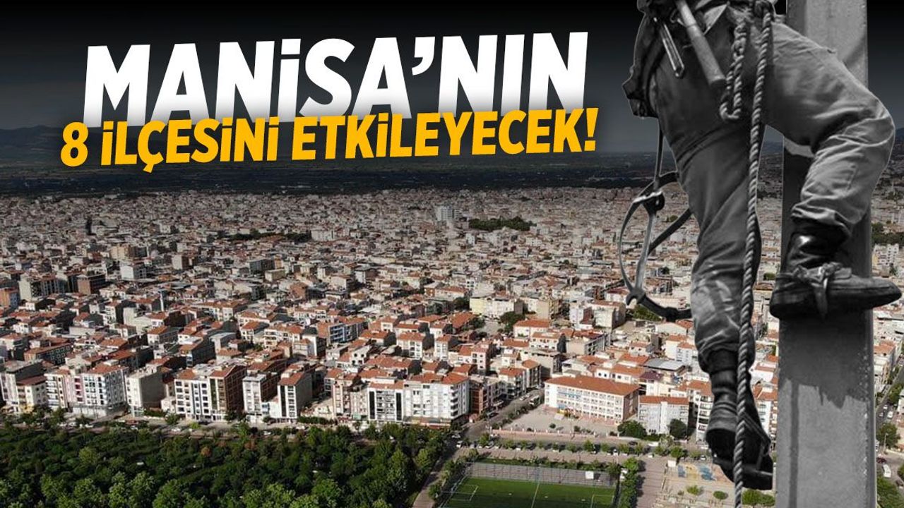 Şirket listeyi paylaştı! Manisa'nın 8 ilçesi yer alıyor