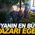 Dünyanın en büyük 2. pazarı Ege’de... Akın ediyorlar!