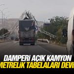 Damperi açık kamyon 6 metrelik tabelaları devirdi