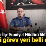 Kula İlçe Emniyet Müdürü Aktay’ın yeni görev yeri belli oldu!