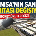 Manisa’nın sanayi haritası değişiyor! Roket üreteceğiz...