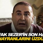 Şafak Sezer’in son hali hayranlarını üzdü!
