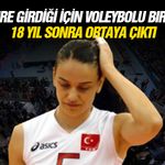 Tesettüre girdiği için voleybolu bırakmıştı... 18 yıl sonra ortaya çıktı