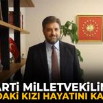 AK Parti Milletvekilinin 23 yaşındaki kızı hayatını kaybetti