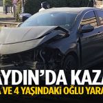 Aydın’da kaza: Baba ve 4 yaşındaki oğlu yaralandı!