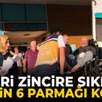 Elleri zincire sıkışan işçinin 6 parmağı koptu