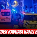 Kardeş kavgası kanlı bitti!