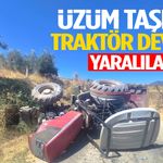 Manisa’da üzüm taşıyan traktör devrildi! Yaralılar var…