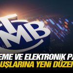 Ödeme ve elektronik para kuruluşlarına yeni düzenleme!
