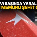 Görevi sırasında kaza geçirmişti! Polis memuru şehit oldu