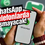 WhatsApp bu telefonlarda çalışmayacak