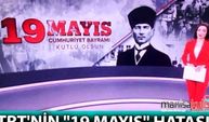 TRT'nin "19 Mayıs" hatası