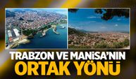 Trabzon ve Manisa'nın ortak yönü! Bilen de var bilmeyen de