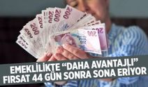 Emeklilikte “Daha Avantajlı” Fırsat 44 Gün Sonra Sona Eriyor