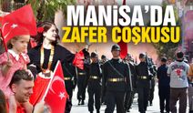 Manisa'da 'Zafer' coşkusu