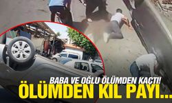 Baba ve oğlu ölümden kıl payı kurtuldu