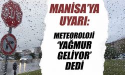 Manisa’da bugün hava nasıl olacak? İşte son tahminler...