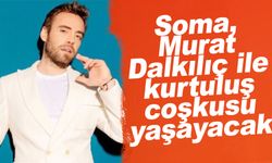Soma, Murat Dalkılıç ile kurtuluş coşkusu yaşayacak