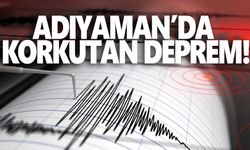 Adıyaman'da korkutan deprem!