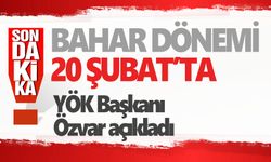 Bahar dönemi 20 Şubat'ta başlayacak