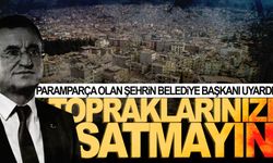 Belediye Başkanı Lütfü Savaş, Hataylılara böyle seslendi: Topraklarınızı satmayın