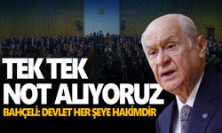 Devlet Bahçeli: Devlet her şeye hakimdir, tek tek not alıyoruz