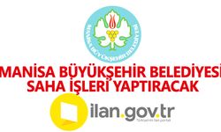 Manisa Büyükşehir Belediyesi Saha İşleri Yaptıracak