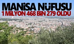 Manisa nüfusu 1 milyon 468 bin 279 kişi oldu