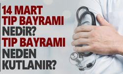 14 Mart Tıp Bayramı nedir, nasıl ortaya çıktı? 14 Mart Tıp Bayramı'nın az bilinen hikayesi...