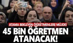 Atama bekleyen öğretmenlere müjde! 45 bin öğretmen ataması ne zaman yapılacak?