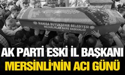 AK Parti eski İl Başkanı Mersinli'nin acı günü