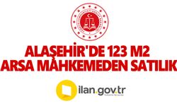 Alaşehir'de 123 M2 Arsa Mahkemeden Satılık