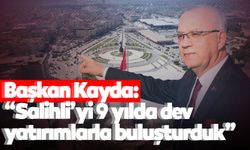 Başkan Kayda: “Salihli’yi 9 yılda dev yatırımlarla buluşturduk”