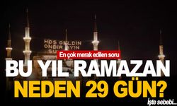 Bu sene Ramazan neden 29 gün? İşte sebebi...