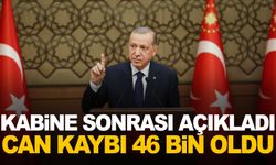 Cumhurbaşkanı Erdoğan can kaybının 46 bin 104 olduğunu açıkladı