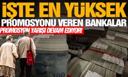 En yüksek promosyonu hangi banka veriyor?